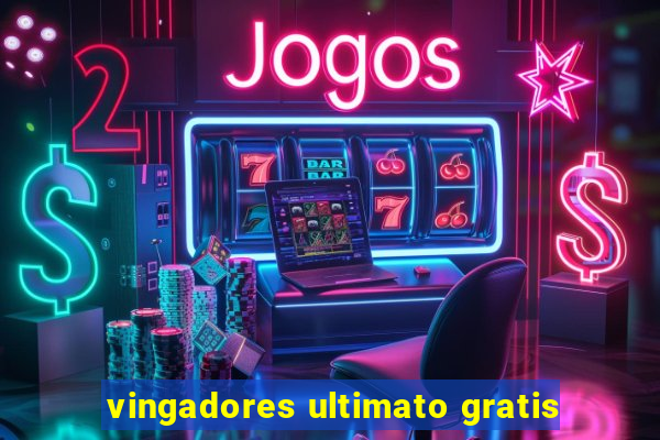 vingadores ultimato gratis